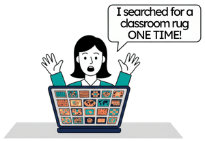 A teacher frustrated that she has so many classroom carpet suggestions saying 'I searched classroom carpet ONE TIME!'